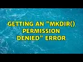 Getting an mkdir Permission Denied error 3 Solutions
