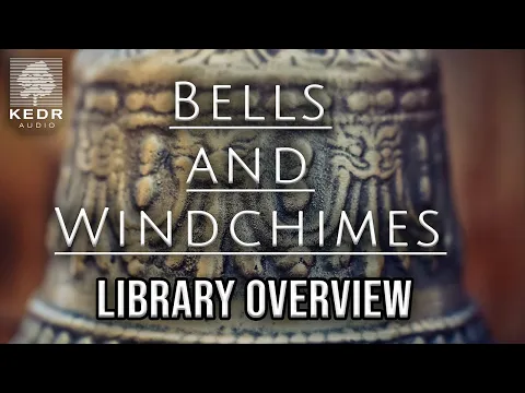 BELLS and WINDCHIMES by KEDR Audio  - Library Overview