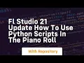 Fl studio 21 update how to use python scripts in the piano roll