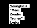 Lagu YoungBoss - Mens Zonder Tranen (Lyric Video) | Poku Lyrics