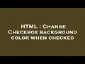 HTML Change Checkbox background color when checked