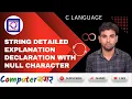 Understanding Strings in C Declaration Memory Representation and Null Character Explained