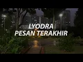 Download Lagu lyodra - pesan terakhir (slowed + reverb)
