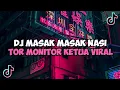 DJ MASAK MASAK NASI TOR MONITOR KETUA CARI CARI TIK TOK VIRAL