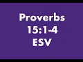Proverbs 15 1-4 ESV Scripture Memory Song