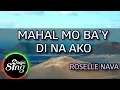Download Lagu [MAGICSING Karaoke] ROSELLE NAVA_MAHAL MO BA'Y DI NA AKO karaoke | Tagalog