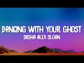 Lagu Sasha Alex Sloan - Dancing With Your Ghost (Lyrics)