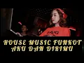 Lagu House Music Funkot - Aku Dan Dirimu