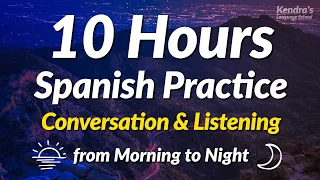 10 Hours Of Spanish Speaking And Listening Practice From Morning To Night 