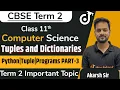 Tuples and Dictionaries Important Topics Part-2 Class 11 Computer Science Term 2 Akarsh Sir