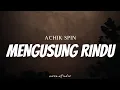 Download Lagu ACHIK SPIN - Mengusung Rindu ( Lyrics )