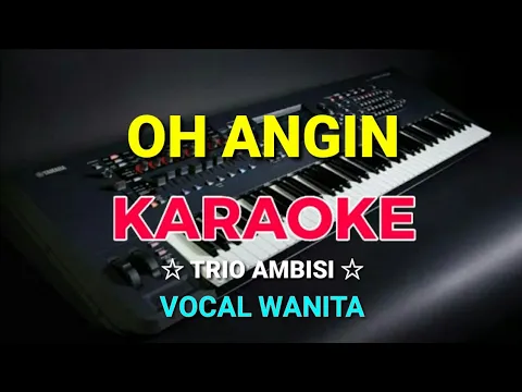 Download MP3 OH ANGIN - Trio ambisi || KARAOKE HD - Vocal Wanita