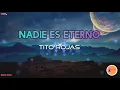 NADIE ES ETERNO - Tito Rojas/ Letra/ Salsa/ Cali
