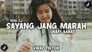 dj sayang jang marah marah enaff babad viral tiktok terbaru yogi sj rmx