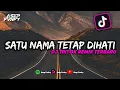 DJ SATU NAMA TETAP DI HATI BOOTLEG || DJ TIKTOK REMIX TERBARU