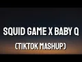 SQUID GAME x BABY Q (Lyrics) [Tiktok Mashup]