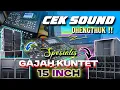 CEK SOUND DANGDUT KOPLO FULL BASS GLERR TERBARU 2025 ! SPESIAL UNTUK LOW 15 INCH GAJAHAN