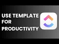 How to Use ClickUp Templates to 10x Productivity Easy Guide 2025