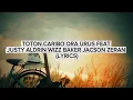 Lagu TOTON CARIBO - ORA URUS FEAT JUSTY ALDRIN WIZZ BAKER JACSON ZERAN (LYRICS))