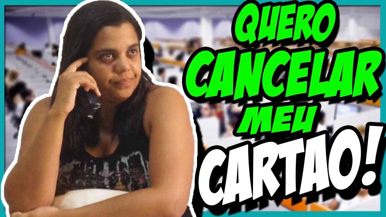 QUERO CANCELAR MEU CARTÃO DE CRÉDITO!