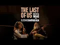 Lagu The Last of Us - Berta Rojas feat. Gustavo Santaolalla