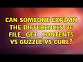 Can someone explain the differences of file - get