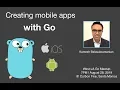 Creating Mobile Apps with Go for iOS and Android - Kamesh Balasubramanian