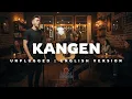 Lagu Unplugged | KANGEN (English Version)