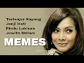 MEMES, The Very Best Of : Terlanjur Sayang - Janji Hati - Rindu Lukisan - Juwita Malam