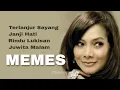 Download Lagu MEMES, The Very Best Of : Terlanjur Sayang - Janji Hati - Rindu Lukisan - Juwita Malam