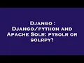 Django and Apache Solr pysolr or solrpy