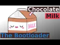 Chocolate Milk The Bootloader Basics Part 10
