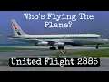 Who s Flying The Plane The Interesting Story of United Flight 2885