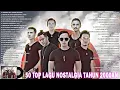 Download Lagu 50 TOP LAGU NOSTALGIA TAHUN 2000AN TERPOPULER ~ ARMADA, REPVBLIK, ST12, NAFF, SEVENTEEN
