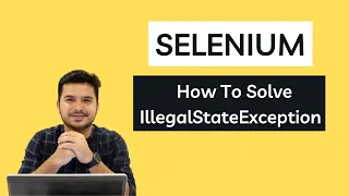 How To Solve IllegalStateException In Selenium