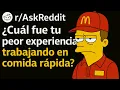 Cual fue tu peor experiencia trabajando en comida rapida - Reddit Pregunta
