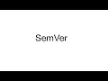 Semver Semantic Versioning