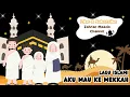 Download Lagu [LAGU ANAK ISLAMI] - Aku Mau Ke Mekkah | Lagu Anak Indonesia | Cinta Islam #laguanakpopuler