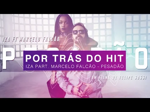 Download MP3 Por Trás do Hit: Iza - Pesadão (part. Marcelo Falcão)