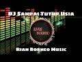 Download Lagu DJ SAMPAI TUTUP USIA | REMIX FULL BASS RIAN BORNEO