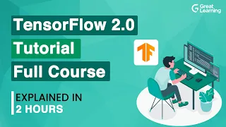 TensorFlow 2 0 Tutorial - Full Course TensorFlow Tutorial Deep Learning Great Learning