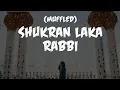 Download Lagu Shukran Laka Rabbi Nasheed (Muffled)