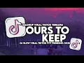 Download Lagu DJ OURS TO KEEP SLOW VIRAL TIKTOK FULL SONG MAMAN FVNDY 2025