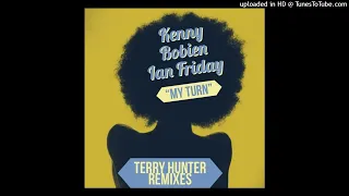 kenny bobien ian friday u0026 terry hunter my turn terry hunter main club main club vocal 