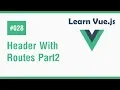 Learn Vue js In Arabic - Create Header Learn About Routes Part 2