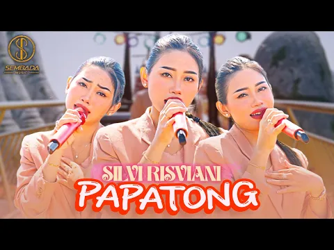 Download MP3 SILVI RISVIANI - PAPATONG (OFFICIAL MUSIC VIDEO)