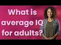 What is average IQ for adults