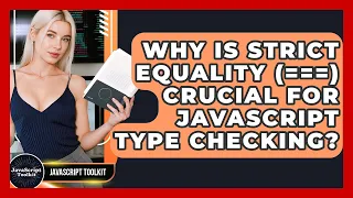 Why Is Strict Equality Crucial For JavaScript Type Checking - JavaScript Toolkit