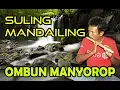 OMBUN MANYOROP, Irama suling sedih ]suling khas mandailing