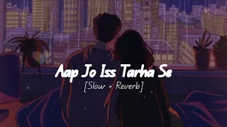 Download Aap jo iss tarah se tadpayenge  😩❤️ { slowed reverb } lo-fi song  💔 heart touching song MP3